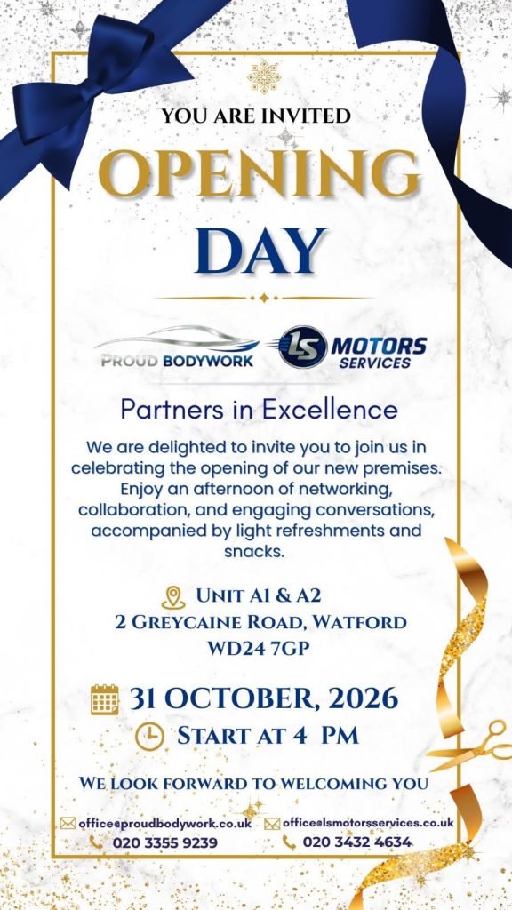 Opening day invitation from Proud Bodywork and LS Motors Services: Saturday 31 October 2026 from 4 pm at Unit A1 and A2, 2 Greycaine Road, Watford, WD24 7GP